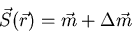 \begin{displaymath}
\vec{S}(\vec{r}) = \vec{m} + \Delta \vec{m}
\end{displaymath}