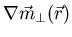 $\nabla
\vec{m}_\perp(\vec{r})$