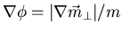 $\nabla \phi = \vert\nabla
\vec{m}_\perp\vert/m$