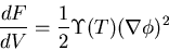 \begin{displaymath}
\frac{dF}{dV} = \frac{1}{2} \Upsilon(T) (\nabla \phi)^2
\end{displaymath}