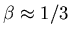 $\beta \approx 1/3$
