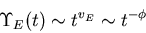 \begin{displaymath}
\Upsilon_E(t) \sim t^{v_E} \sim t^{-\phi}
\end{displaymath}