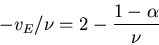 \begin{displaymath}
-v_E/\nu = 2 - \frac{1-\alpha}{\nu}
\end{displaymath}