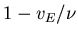 $\displaystyle 1 - v_E/\nu$