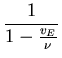 $\displaystyle \frac{1}{1 - \frac{v_E}{\nu}}$